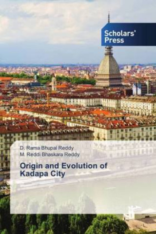 Книга Origin and Evolution of Kadapa City D. Rama Bhupal Reddy