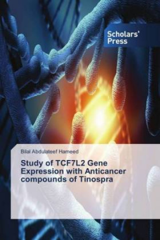 Knjiga Study of TCF7L2 Gene Expression with Anticancer compounds of Tinospra Bilal Abdulateef Hameed
