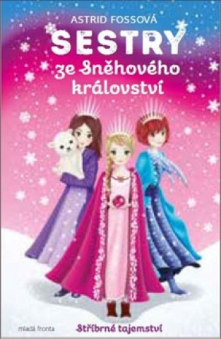 Könyv Sestry ze Sněhového království Stříbrné tajemství Astrid Fossová