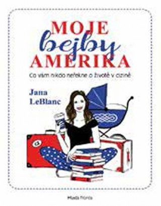 Könyv Moje bejby Amerika Jana LeBlanc