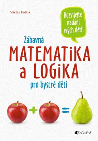 Carte Zábavná matematika a logika pro bystré děti Václav Fořtík