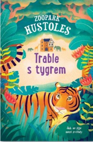 Książka Zoopark Hustoles Trable s tygrem Tamsyn Murray