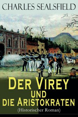 Carte Virey und die Aristokraten (Historischer Roman) Charles Sealsfield