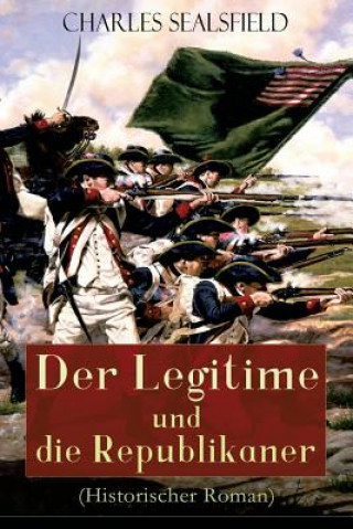 Kniha Legitime und die Republikaner (Historischer Roman) Charles Sealsfield