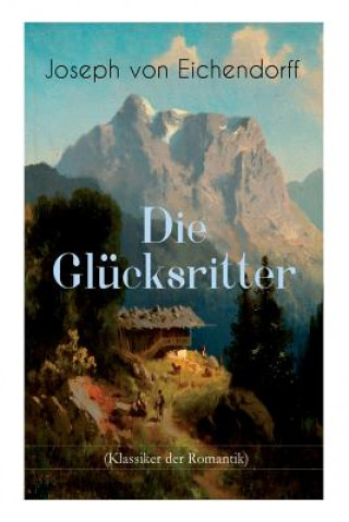 Könyv Gl cksritter (Klassiker der Romantik) Joseph Von Eichendorff