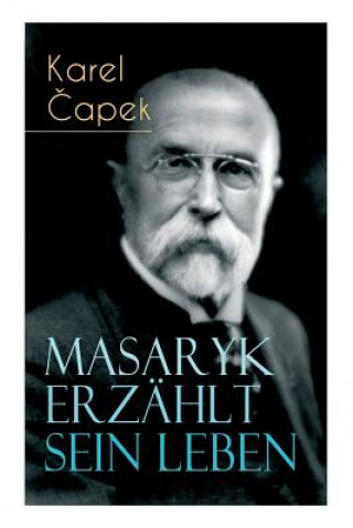 Könyv Masaryk erz hlt sein Leben Karel Čapek