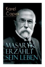 Carte Masaryk erz hlt sein Leben Karel Čapek
