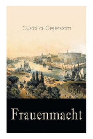 Kniha Frauenmacht (Vollst ndige Deutsche Ausgabe) Gustaf Af Geijerstam