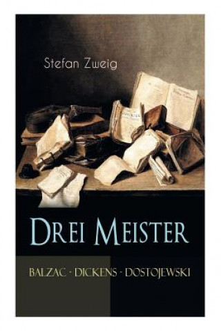 Carte Drei Meister. Balzac - Dickens - Dostojewski Stefan Zweig