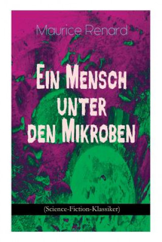 Carte Ein Mensch unter den Mikroben (Science-Fiction-Klassiker) Maurice Renard