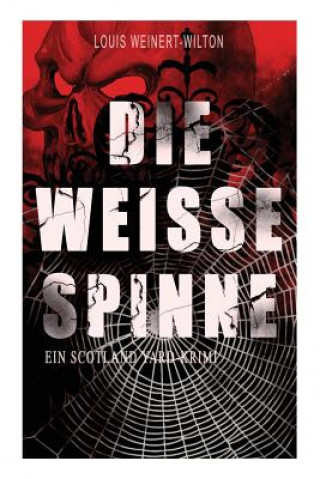 Libro Die weisse Spinne (Ein Scotland Yard-Krimi) Louis Weinert-Wilton