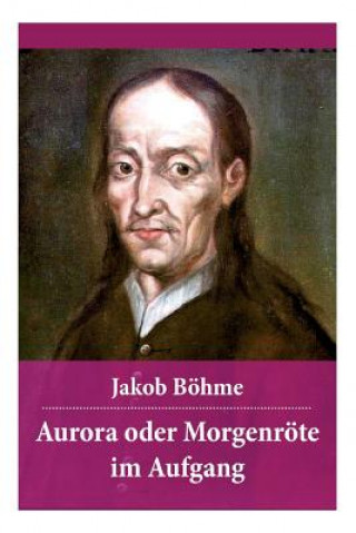 Kniha Aurora oder Morgenroete im Aufgang Jakob Bohme