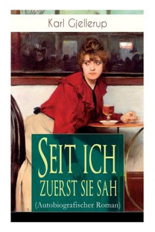 Książka Seit ich zuerst sie sah (Autobiografischer Roman) Karl Gjellerup