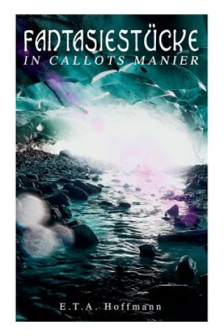 Kniha Fantasiest cke in Callots Manier E.T.A. Hoffmann