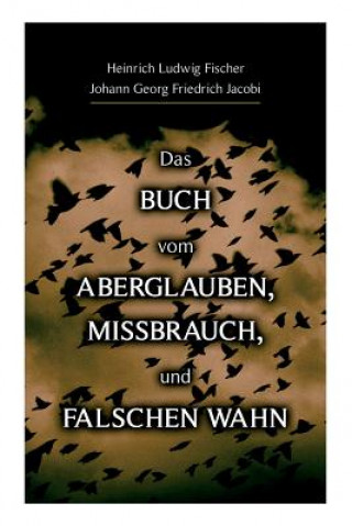 Kniha Buch vom Aberglauben, Missbrauch, und falschen Wahn Heinrich Ludwig Fischer