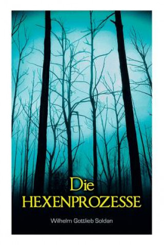 Knjiga Die Hexenprozesse Wilhelm Gottlieb Soldan