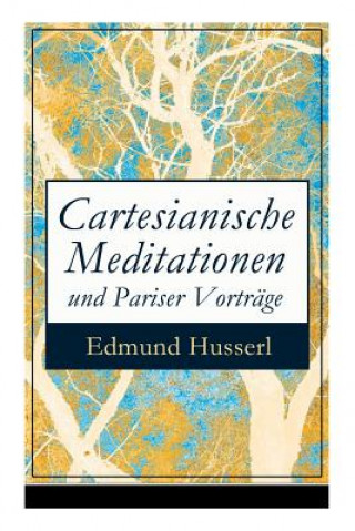 Könyv Cartesianische Meditationen und Pariser Vortr ge Edmund Husserl