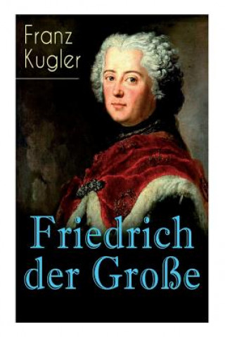 Libro Friedrich der Grosse Dr Franz Kugler
