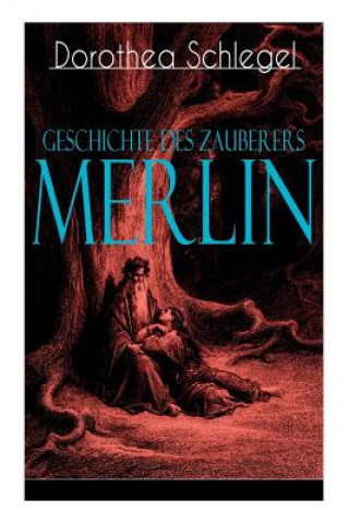 Книга Geschichte des Zauberers Merlin Dorothea Schlegel