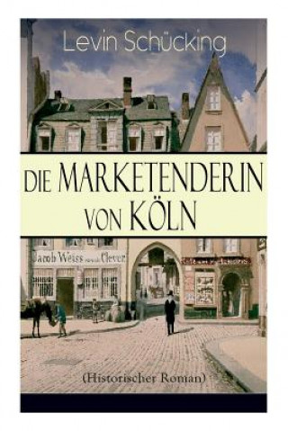 Carte Marketenderin von K ln (Historischer Roman) Levin Schucking