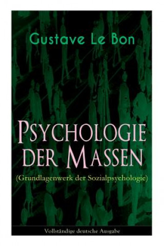 Kniha Psychologie der Massen (Grundlagenwerk der Sozialpsychologie) Gustave Le Bon