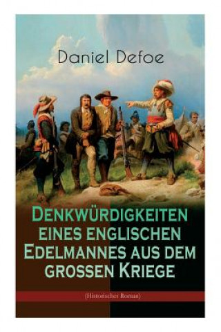 Kniha Denkwurdigkeiten eines englischen Edelmannes aus dem grossen Kriege (Historischer Roman) Daniel Defoe