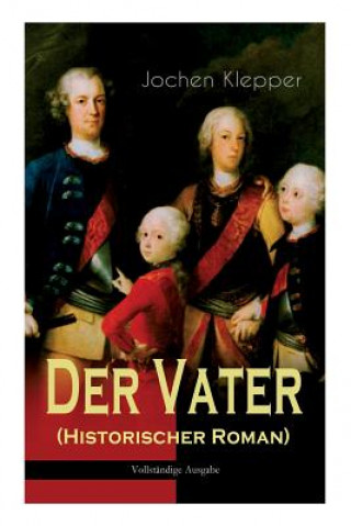 Kniha Der Vater (Historischer Roman) Jochen Klepper