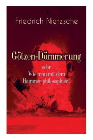 Kniha G tzen-D mmerung oder Wie man mit dem Hammer philosophiert Friedrich Wilhelm Nietzsche