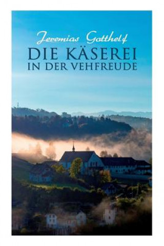 Książka Die Kaserei in der Vehfreude Jeremias Gotthelf