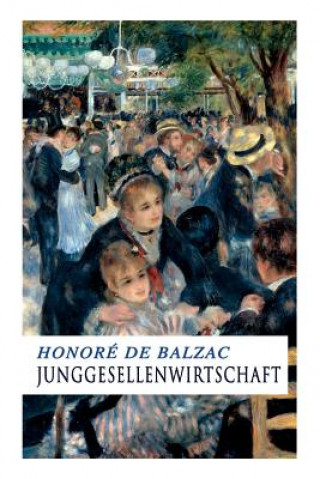 Kniha Junggesellenwirtschaft Honore De Balzac