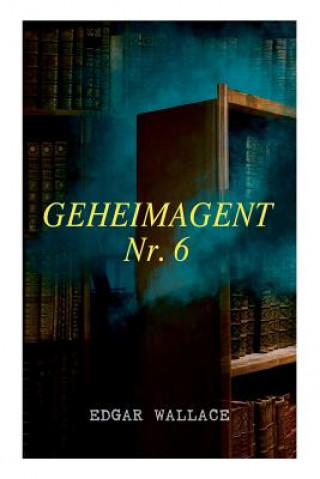 Kniha Geheimagent Nr. 6 Edgar Wallace