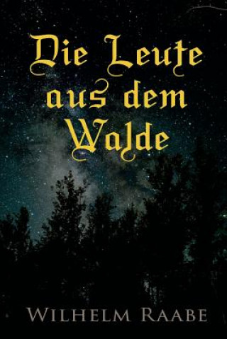 Kniha Leute aus dem Walde Wilhelm Raabe