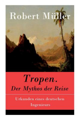 Kniha Tropen. Der Mythos der Reise Professor Robert (University of Mons-Hainaut Belgium) Muller