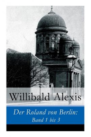 Könyv Der Roland von Berlin Willibald Alexis