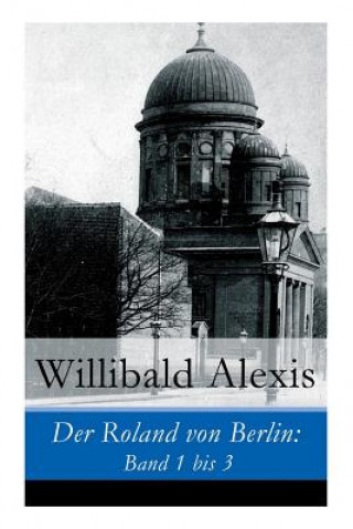 Kniha Der Roland von Berlin Willibald Alexis