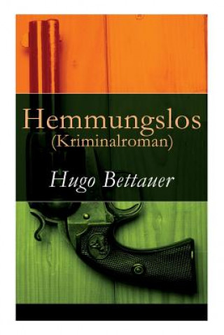 Könyv Hemmungslos (Kriminalroman) - Vollst ndige Ausgabe Hugo Bettauer