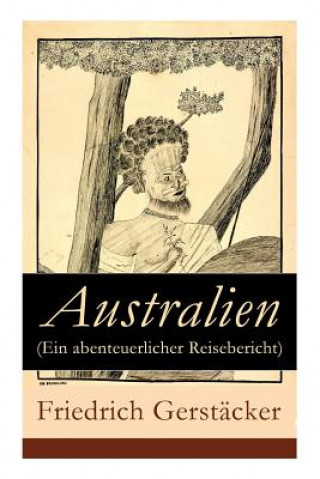 Buch Australien (Ein abenteuerlicher Reisebericht) Friedrich Gerstacker