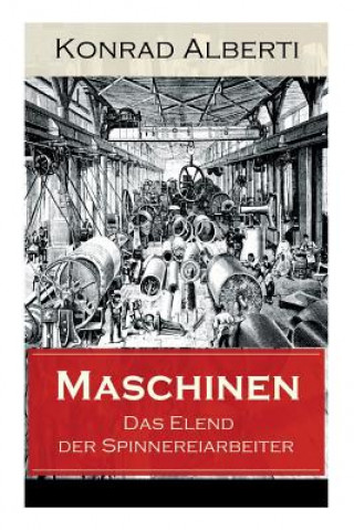 Książka Maschinen - Das Elend der Spinnereiarbeiter Konrad Alberti