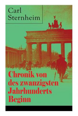 Livre Chronik von des zwanzigsten Jahrhunderts Beginn Carl Sternheim