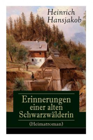 Kniha Erinnerungen einer alten Schwarzwalderin (Heimatroman) Heinrich Hansjakob