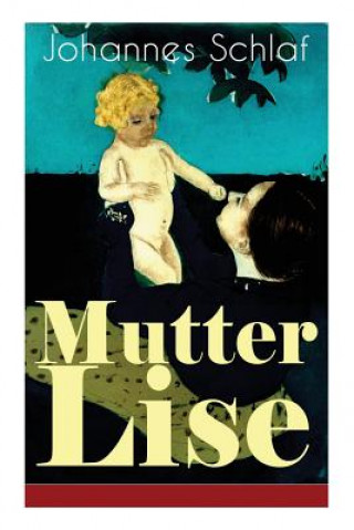 Kniha Mutter Lise (Vollst ndige Ausgabe) Johannes Schlaf