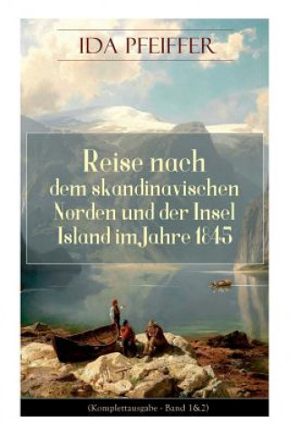 Kniha Reise nach dem skandinavischen Norden und der Insel Island im Jahre 1845. Ida Pfeiffer