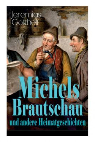 Carte Michels Brautschau und andere Heimatgeschichten Jeremias Gotthelf