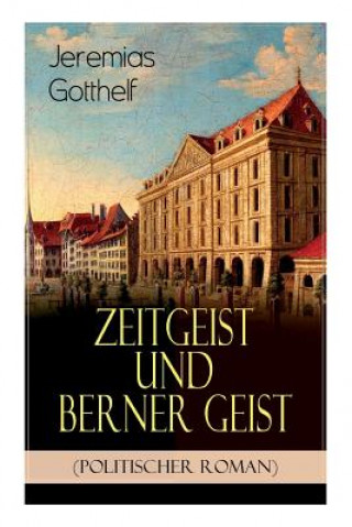 Kniha Zeitgeist und Berner Geist (Politischer Roman) Jeremias Gotthelf