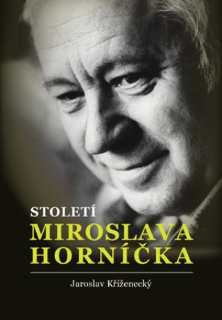 Kniha Století Miroslava Horníčka Jaroslav Kříženecký