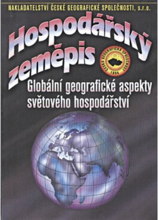 Książka Hospodářský zeměpis - Globální geografické aspekty světového hospodářství Ivan Bičík