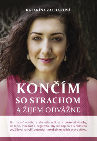 Könyv Končím so strachom a žijem odvážne (2. doplnené vydanie) Katarína Zacharová