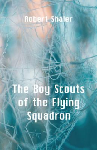 Kniha Boy Scouts of the Flying Squadron Robert Shaler