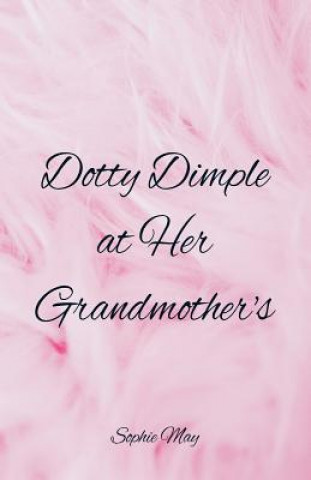 Carte Dotty Dimple at Her Grandmother's Sophie May