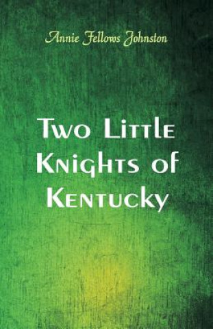 Carte Two Little Knights of Kentucky Annie Fellows Johnston